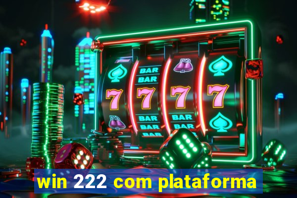 win 222 com plataforma